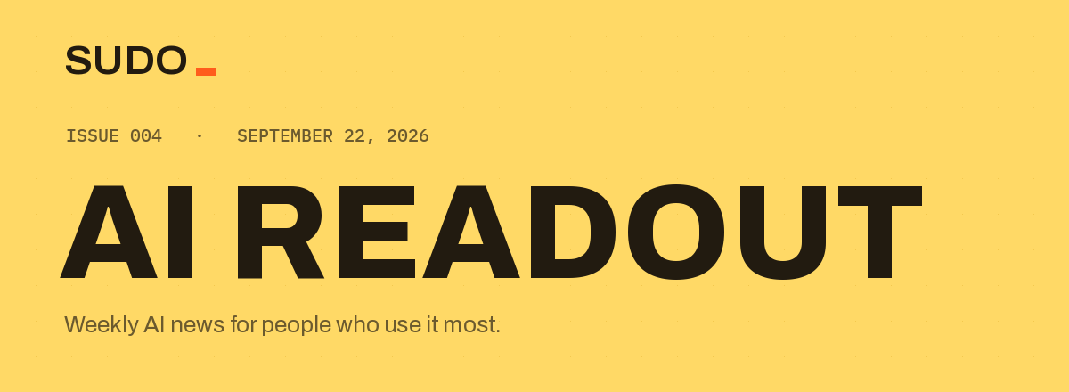 AI Readout. Weekly AI news for people who use it most.